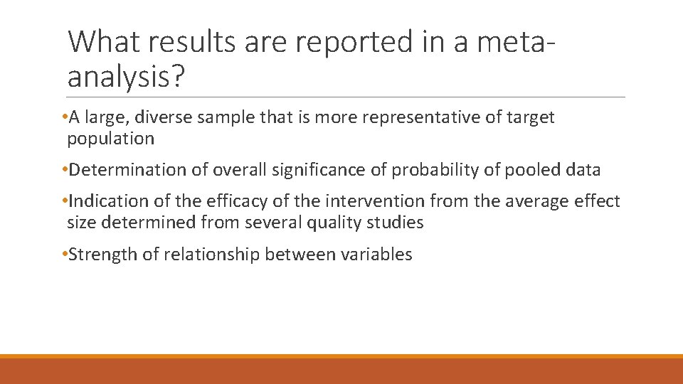 What results are reported in a metaanalysis? • A large, diverse sample that is