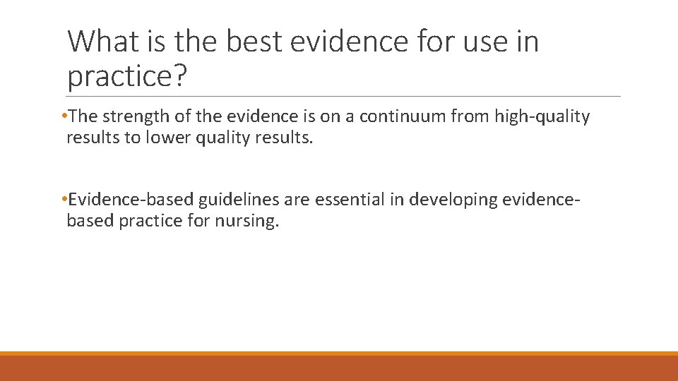 What is the best evidence for use in practice? • The strength of the