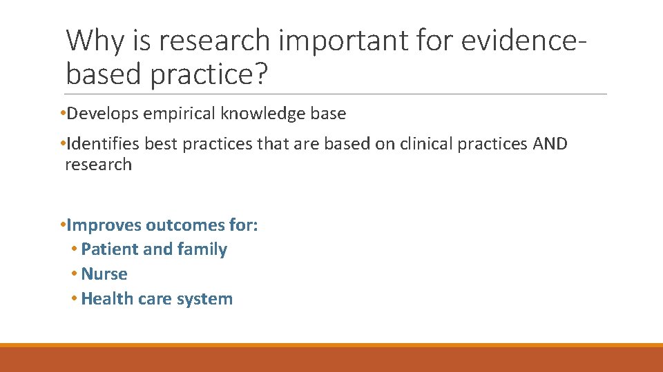 Why is research important for evidencebased practice? • Develops empirical knowledge base • Identifies