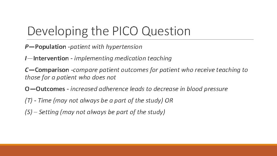 Developing the PICO Question P—Population -patient with hypertension I—Intervention - implementing medication teaching C—Comparison