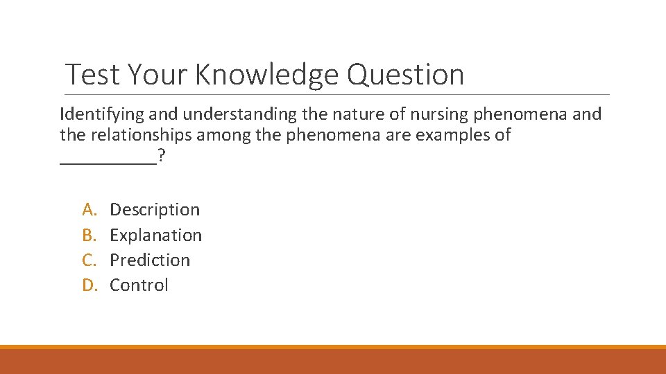 Test Your Knowledge Question Identifying and understanding the nature of nursing phenomena and the