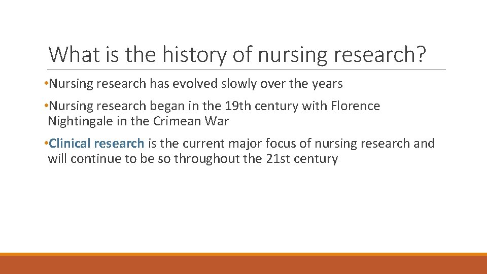 What is the history of nursing research? • Nursing research has evolved slowly over