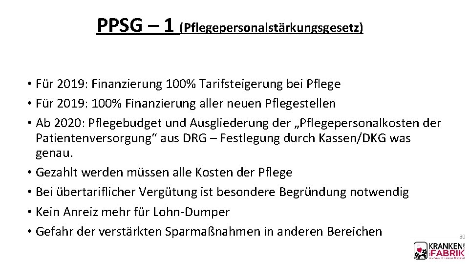 PPSG – 1 (Pflegepersonalstärkungsgesetz) • Für 2019: Finanzierung 100% Tarifsteigerung bei Pflege • Für