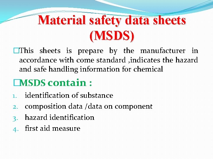 Material safety data sheets (MSDS) �This sheets is prepare by the manufacturer in accordance