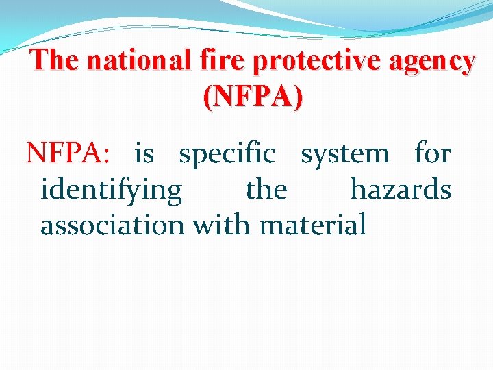The national fire protective agency (NFPA) NFPA: is specific system for identifying the hazards
