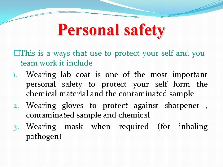 Personal safety �This is a ways that use to protect your self and you