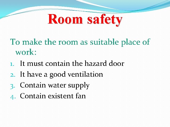 Room safety To make the room as suitable place of work: 1. 2. 3.