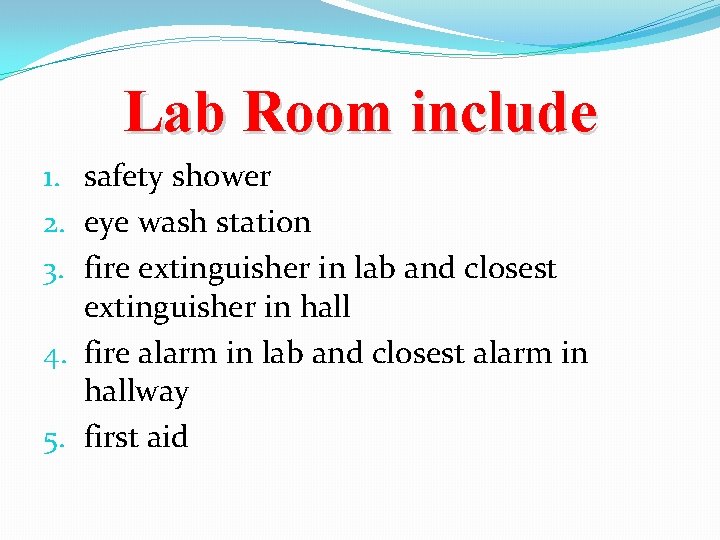 Lab Room include 1. safety shower 2. eye wash station 3. fire extinguisher in
