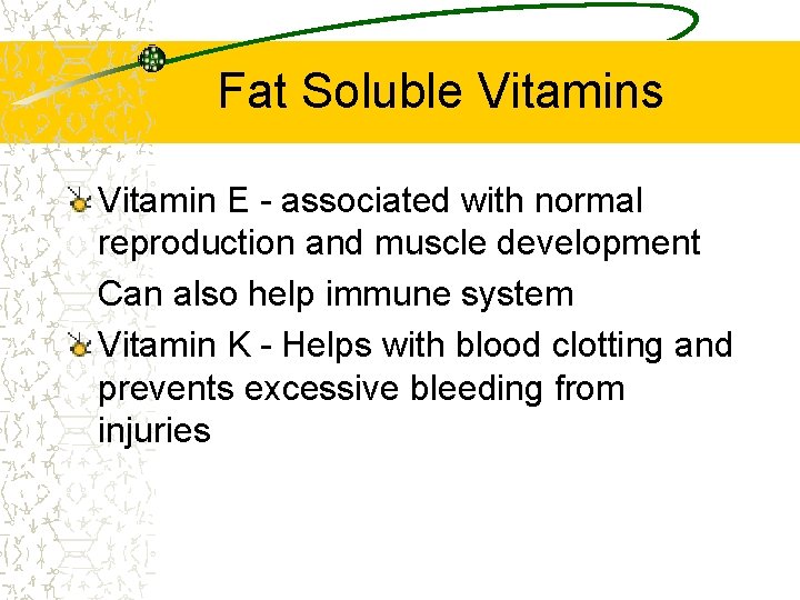 Fat Soluble Vitamins Vitamin E - associated with normal reproduction and muscle development Can