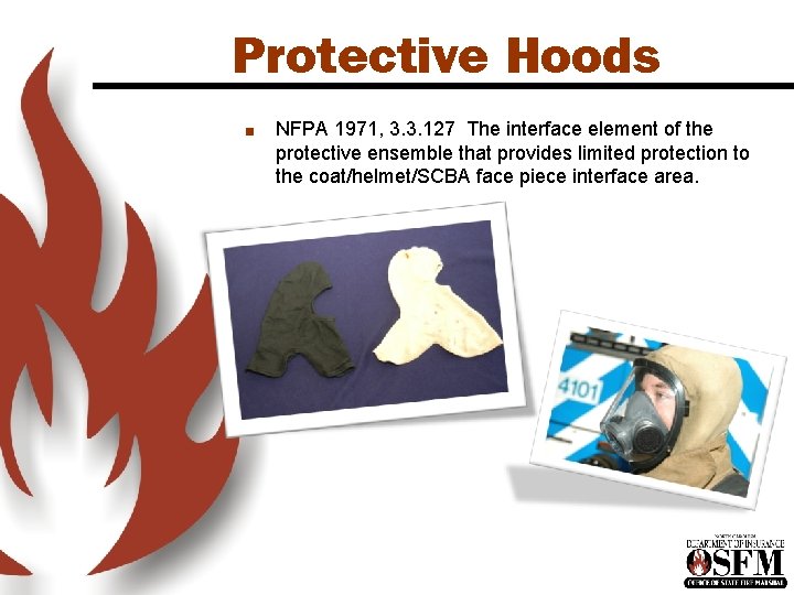 Protective Hoods n NFPA 1971, 3. 3. 127 The interface element of the protective