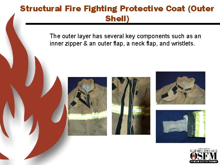 Structural Fire Fighting Protective Coat (Outer Shell) The outer layer has several key components