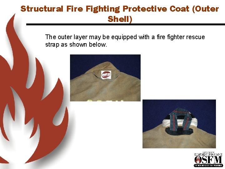 Structural Fire Fighting Protective Coat (Outer Shell) The outer layer may be equipped with