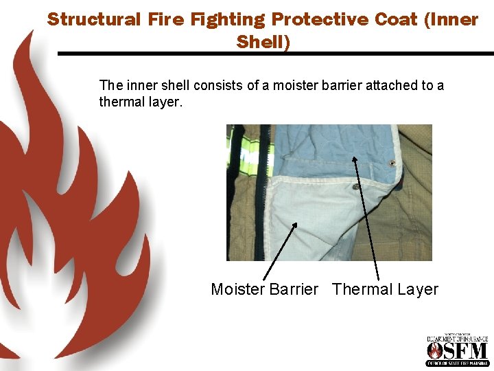 Structural Fire Fighting Protective Coat (Inner Shell) The inner shell consists of a moister