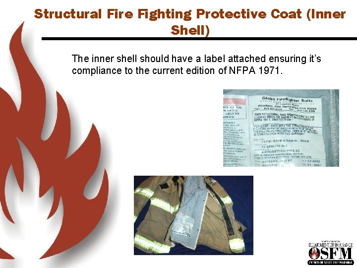 Structural Fire Fighting Protective Coat (Inner Shell) The inner shell should have a label