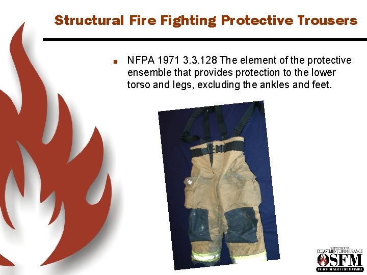 Structural Fire Fighting Protective Trousers n NFPA 1971 3. 3. 128 The element of