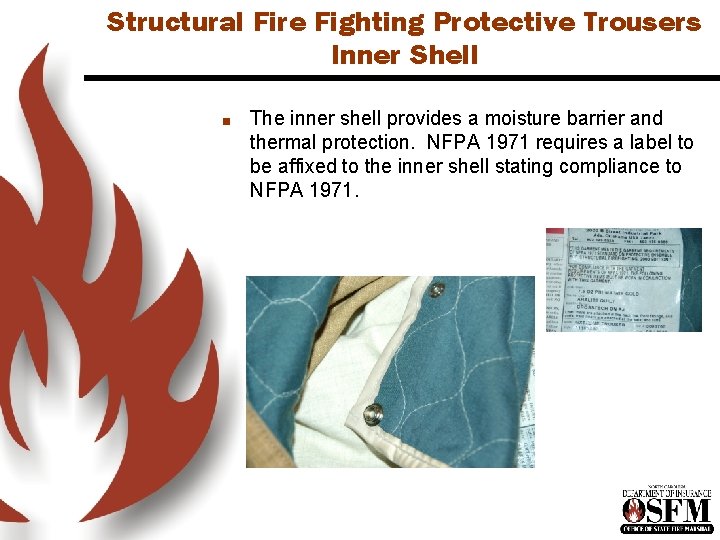 Structural Fire Fighting Protective Trousers Inner Shell n The inner shell provides a moisture