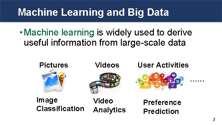 Machine Learning and Big Data • Machine learning is widely used to derive useful