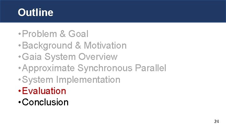 Outline • Problem & Goal • Background & Motivation • Gaia System Overview •