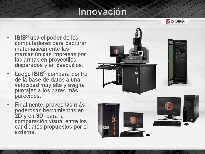 Innovación • IBIS® usa el poder de los computadores para capturar matemáticamente las marcas