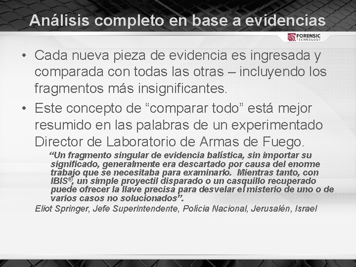 Análisis completo en base a evidencias • Cada nueva pieza de evidencia es ingresada