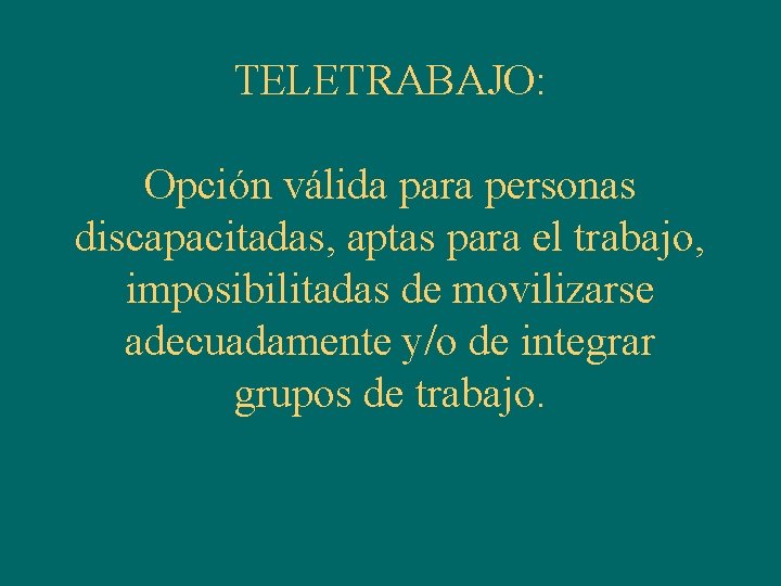 TELETRABAJO: Opción válida para personas discapacitadas, aptas para el trabajo, imposibilitadas de movilizarse adecuadamente