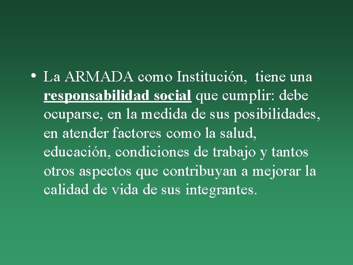  • La ARMADA como Institución, tiene una responsabilidad social que cumplir: debe ocuparse,
