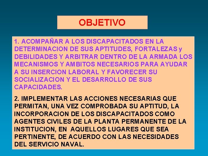 OBJETIVO 1. ACOMPAÑAR A LOS DISCAPACITADOS EN LA DETERMINACION DE SUS APTITUDES, FORTALEZAS y