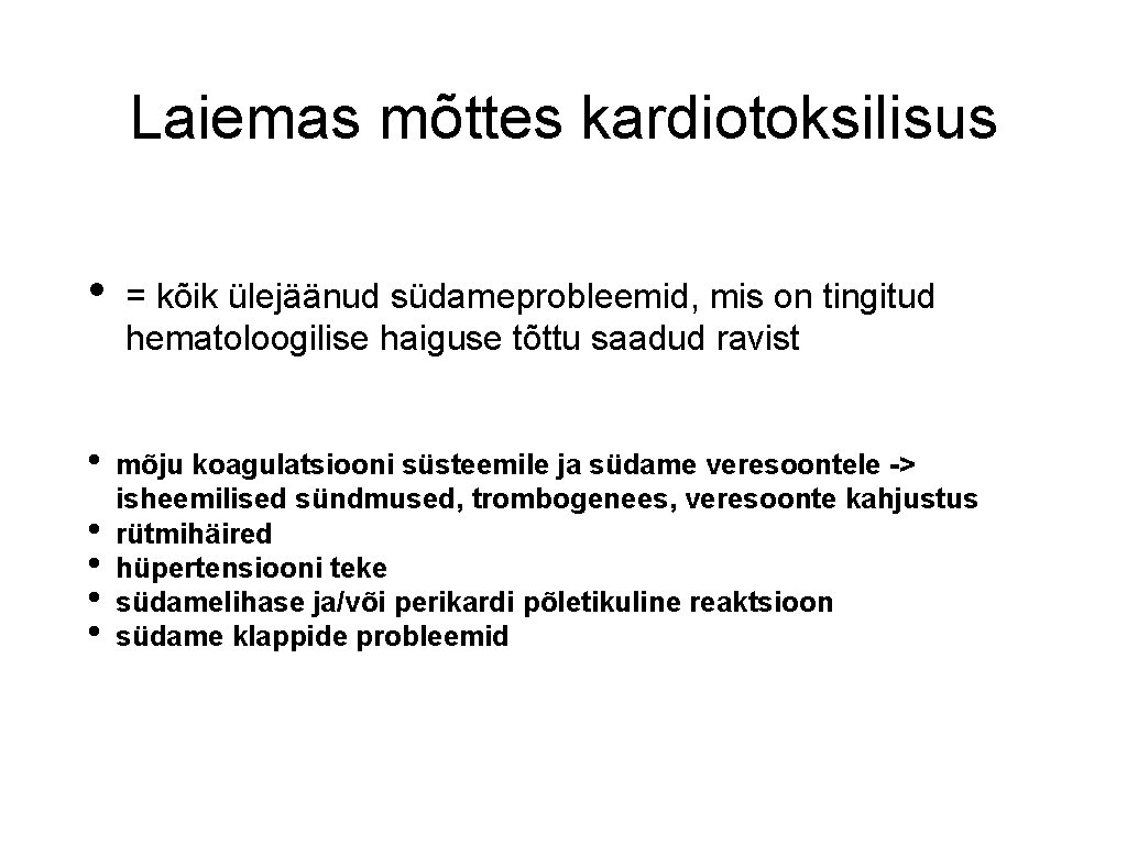 Laiemas mõttes kardiotoksilisus • • • = kõik ülejäänud südameprobleemid, mis on tingitud hematoloogilise