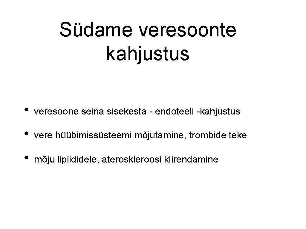Südame veresoonte kahjustus • veresoone seina sisekesta - endoteeli -kahjustus • vere hüübimissüsteemi mõjutamine,