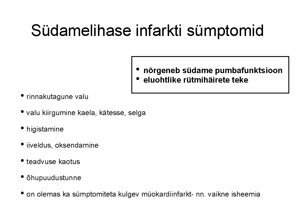 Südamelihase infarkti sümptomid • nõrgeneb südame pumbafunktsioon • eluohtlike rütmihäirete teke • rinnakutagune valu