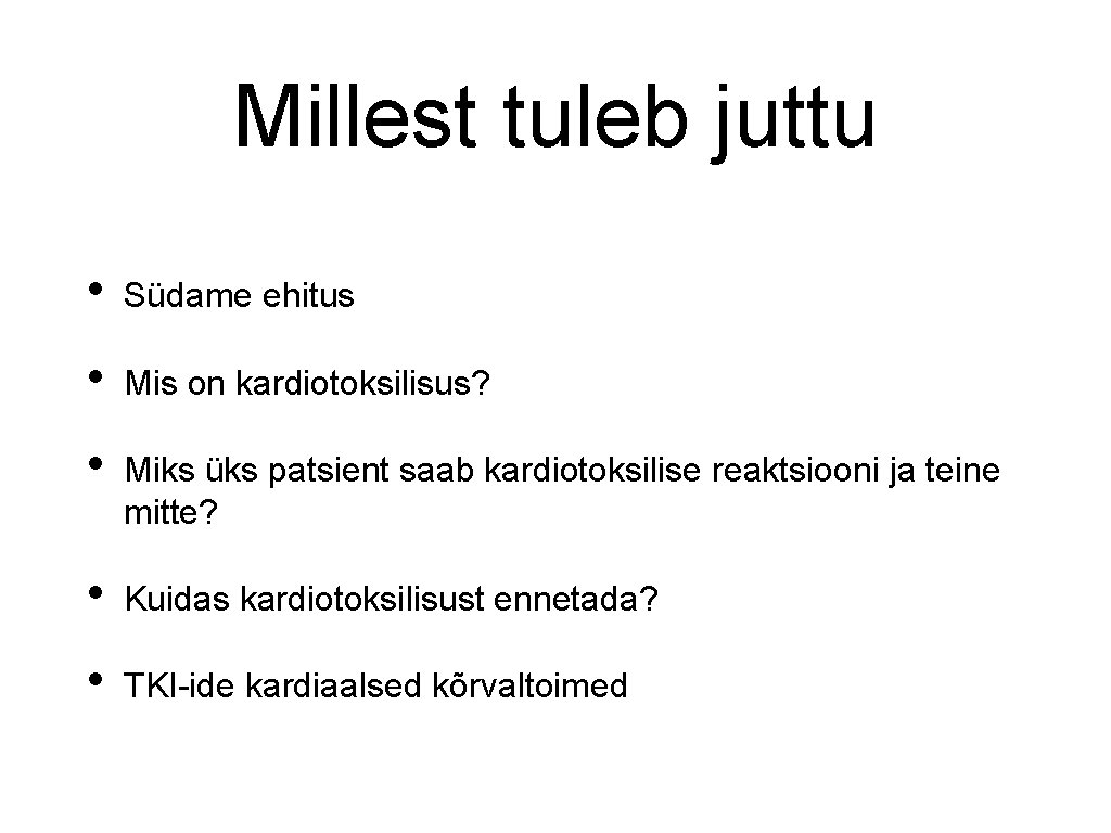 Millest tuleb juttu • Südame ehitus • Mis on kardiotoksilisus? • Miks üks patsient