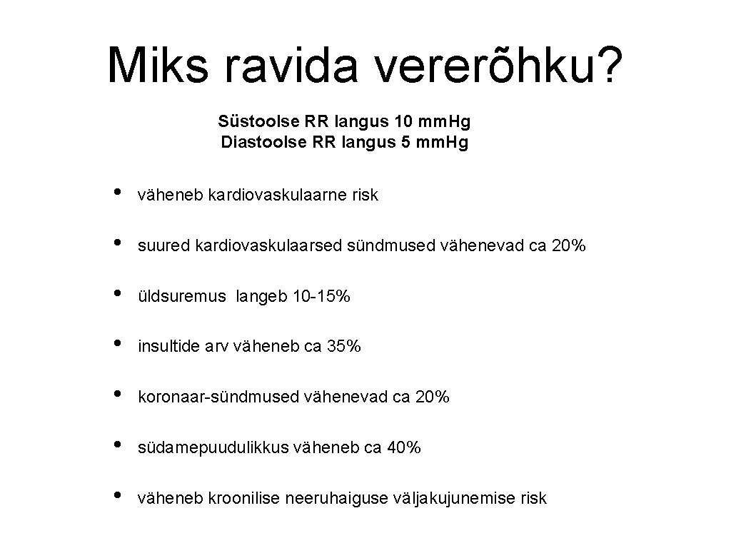 Miks ravida vererõhku? Süstoolse RR langus 10 mm. Hg Diastoolse RR langus 5 mm.