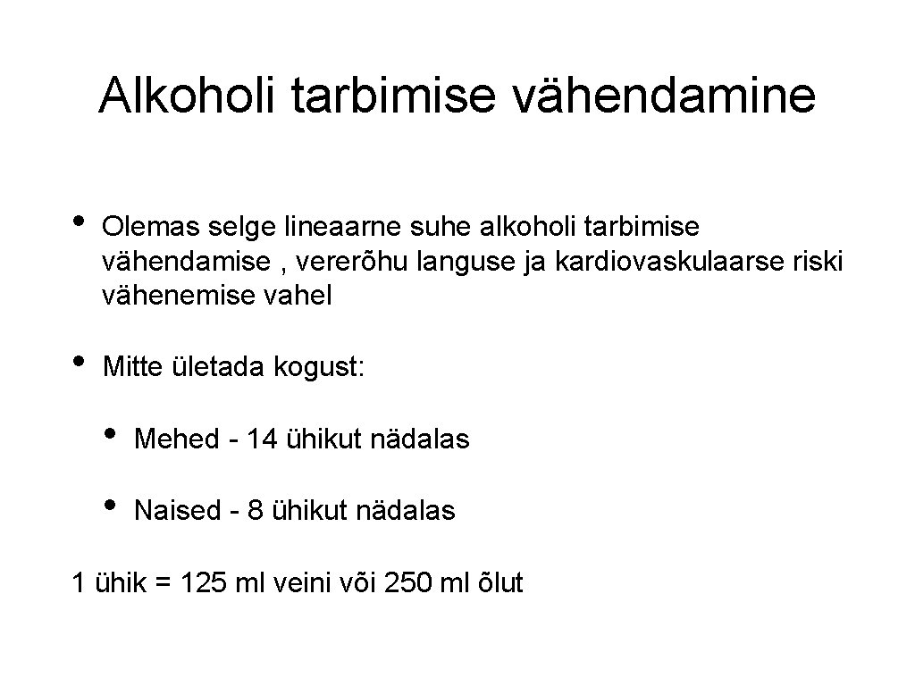 Alkoholi tarbimise vähendamine • Olemas selge lineaarne suhe alkoholi tarbimise vähendamise , vererõhu languse