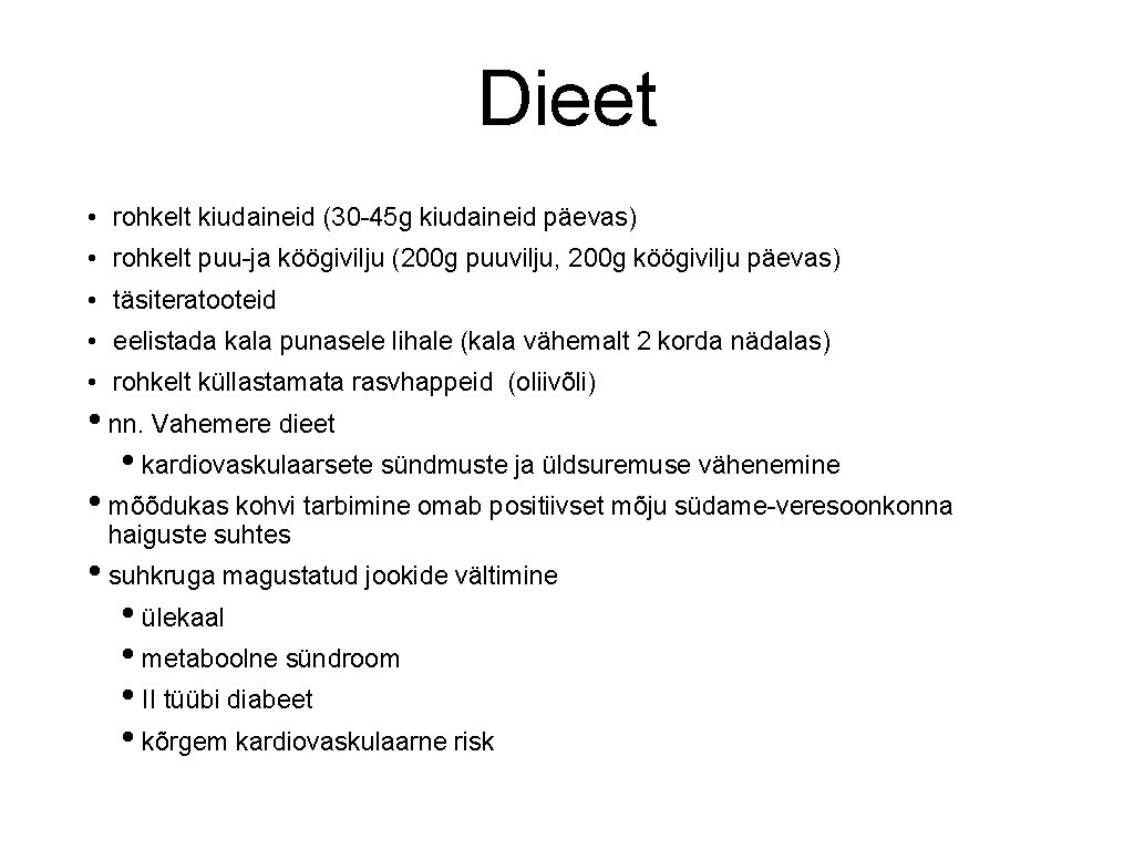 Dieet • rohkelt kiudaineid (30 -45 g kiudaineid päevas) • rohkelt puu-ja köögivilju (200