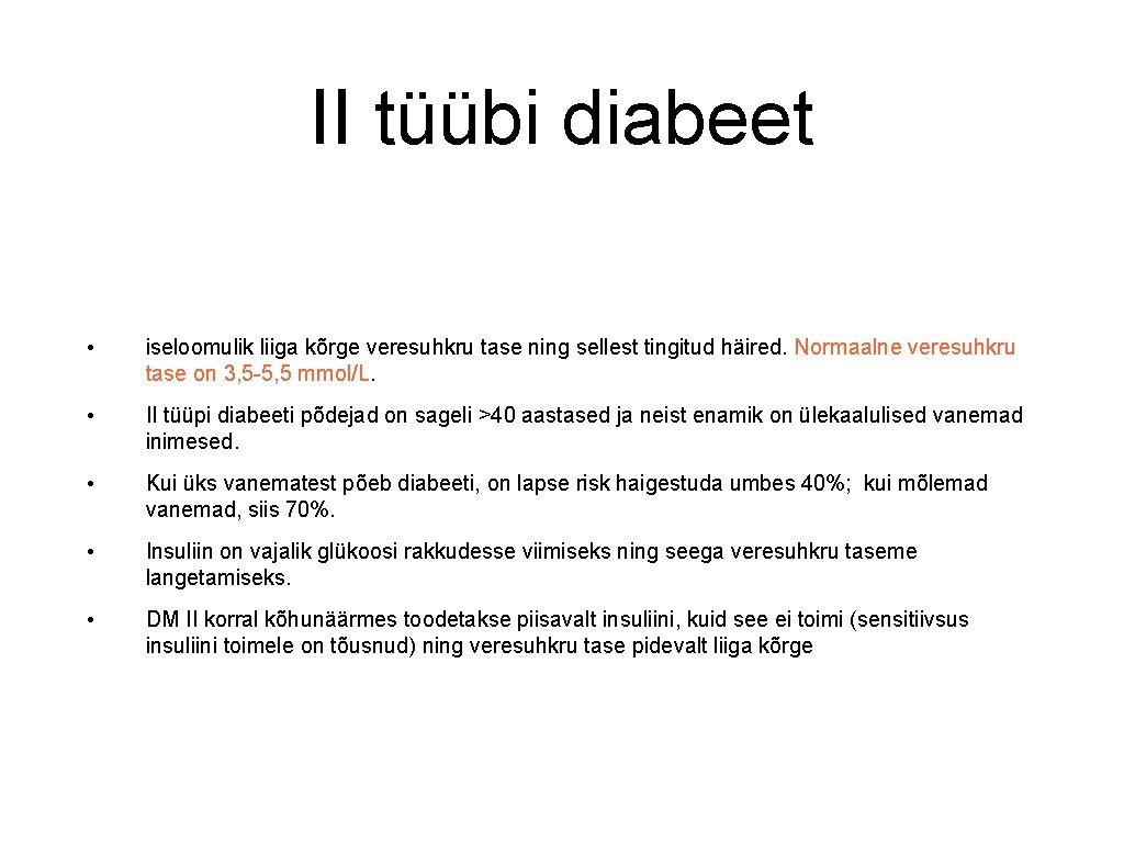II tüübi diabeet • iseloomulik liiga kõrge veresuhkru tase ning sellest tingitud häired. Normaalne