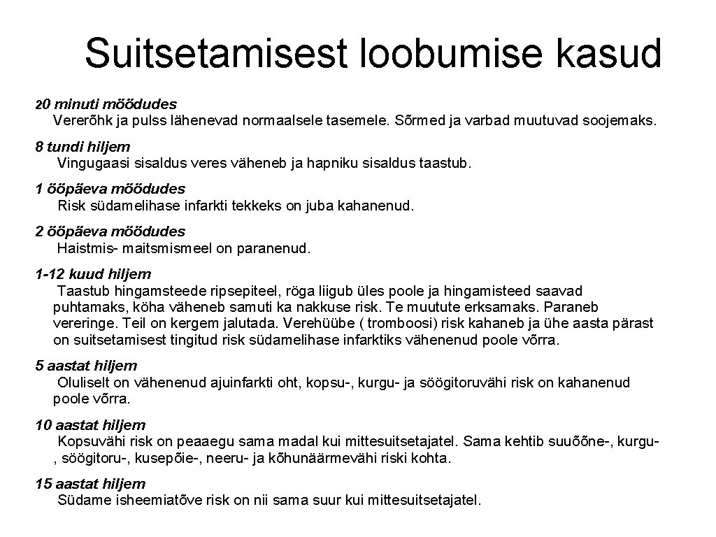 Suitsetamisest loobumise kasud 20 minuti möödudes Vererõhk ja pulss lähenevad normaalsele tasemele. Sõrmed ja