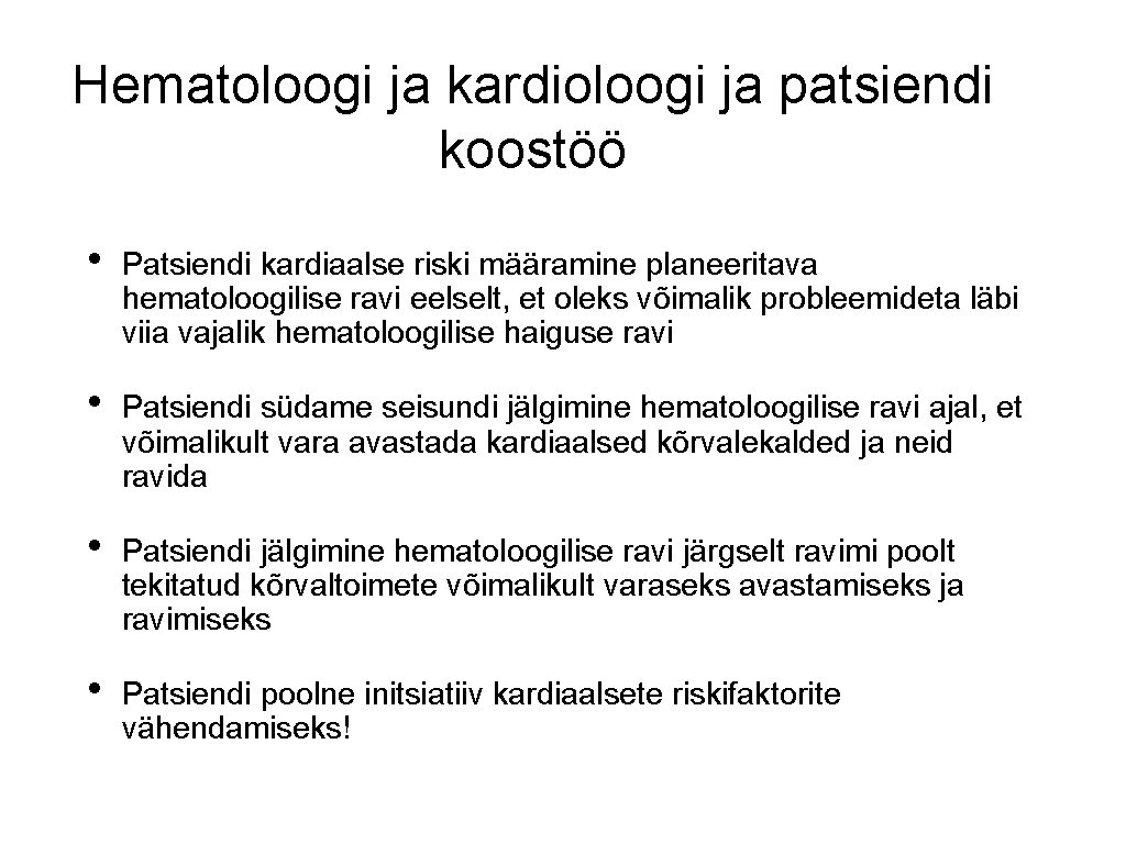 Hematoloogi ja kardioloogi ja patsiendi koostöö • Patsiendi kardiaalse riski määramine planeeritava hematoloogilise ravi