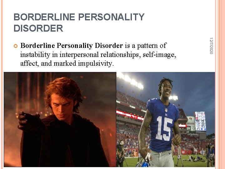 BORDERLINE PERSONALITY DISORDER Borderline Personality Disorder is a pattern of instability in interpersonal relationships,