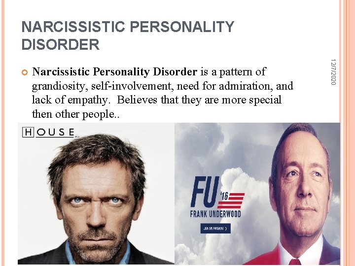 NARCISSISTIC PERSONALITY DISORDER Narcissistic Personality Disorder is a pattern of grandiosity, self-involvement, need for