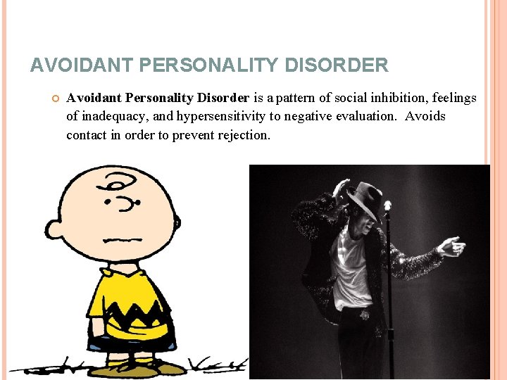 AVOIDANT PERSONALITY DISORDER 12/7/2020 Avoidant Personality Disorder is a pattern of social inhibition, feelings