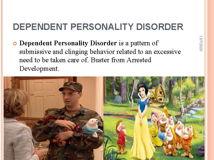 DEPENDENT PERSONALITY DISORDER Dependent Personality Disorder is a pattern of submissive and clinging behavior