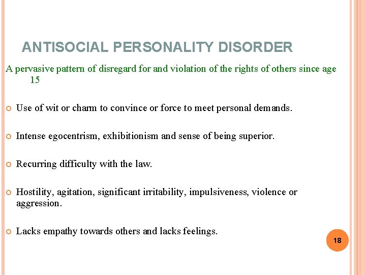 ANTISOCIAL PERSONALITY DISORDER Use of wit or charm to convince or force to meet