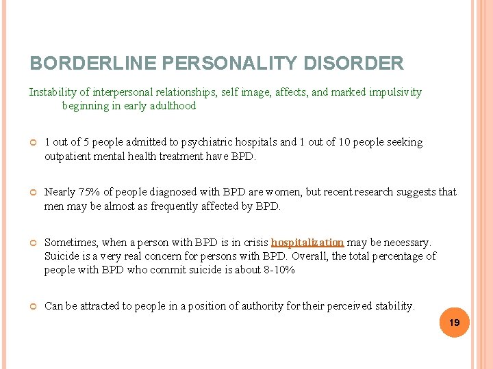 BORDERLINE PERSONALITY DISORDER 12/7/2020 Instability of interpersonal relationships, self image, affects, and marked impulsivity