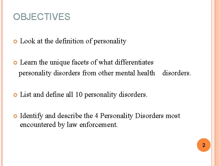 OBJECTIVES Look at the definition of personality Learn the unique facets of what differentiates
