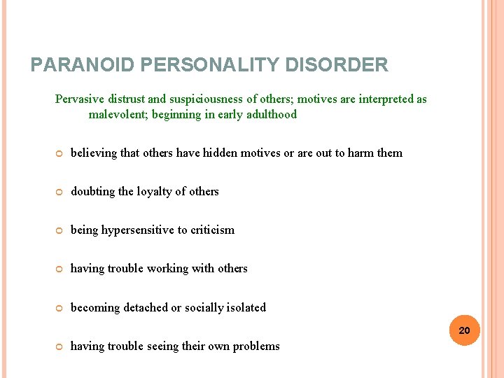 PARANOID PERSONALITY DISORDER believing that others have hidden motives or are out to harm