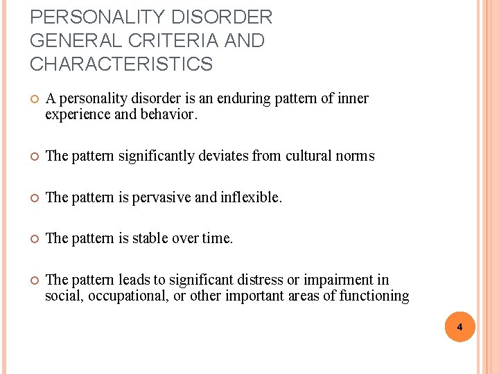 PERSONALITY DISORDER GENERAL CRITERIA AND CHARACTERISTICS A personality disorder is an enduring pattern of