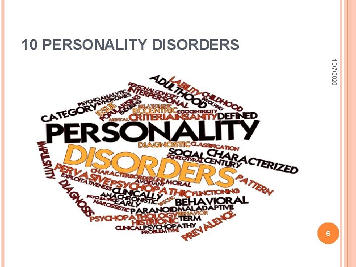 10 PERSONALITY DISORDERS 12/7/2020 6 