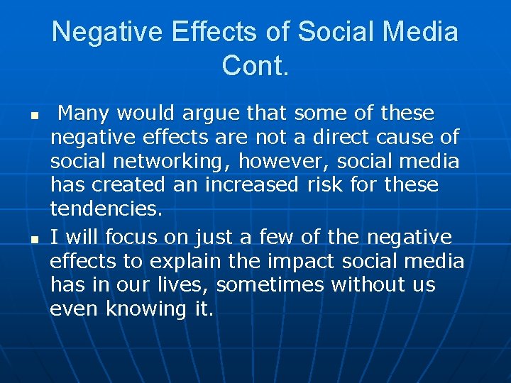 Negative Effects of Social Media Cont. n n Many would argue that some of