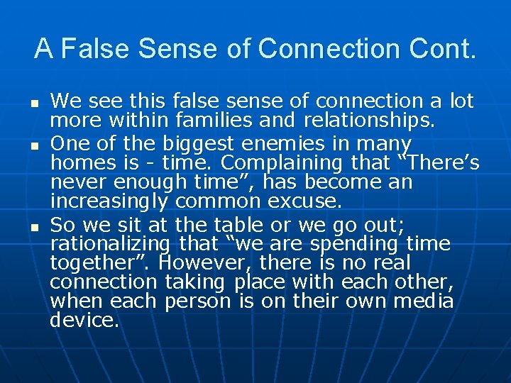 A False Sense of Connection Cont. n n n We see this false sense