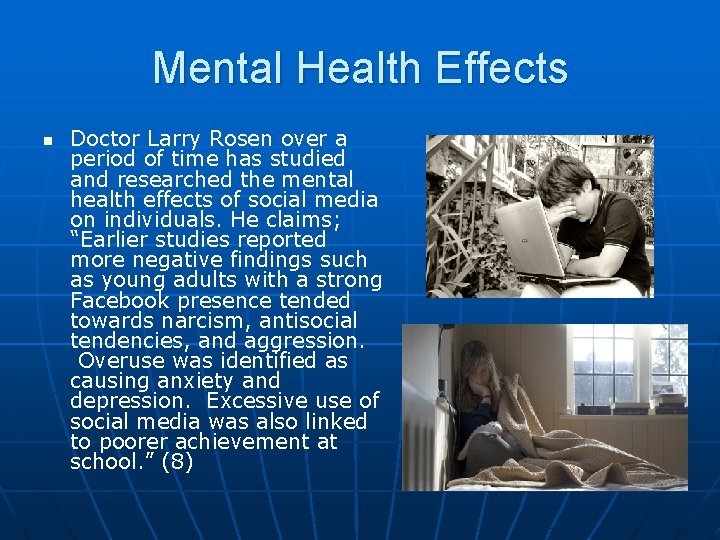 Mental Health Effects n Doctor Larry Rosen over a period of time has studied